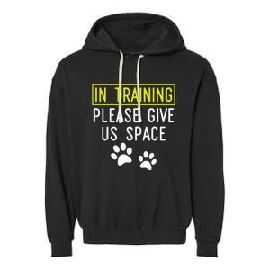 Funny Dog Trainer In Training Please Give Us Space Garment-Dyed Fleece Hoodie