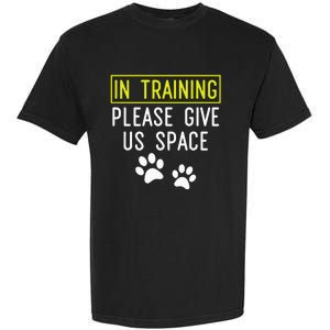 Funny Dog Trainer In Training Please Give Us Space Garment-Dyed Heavyweight T-Shirt