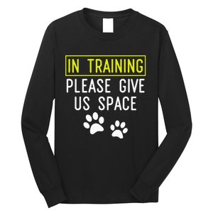 Funny Dog Trainer In Training Please Give Us Space Long Sleeve Shirt