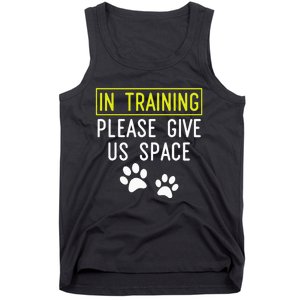 Funny Dog Trainer In Training Please Give Us Space Tank Top