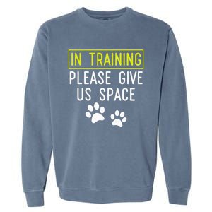 Funny Dog Trainer In Training Please Give Us Space Garment-Dyed Sweatshirt