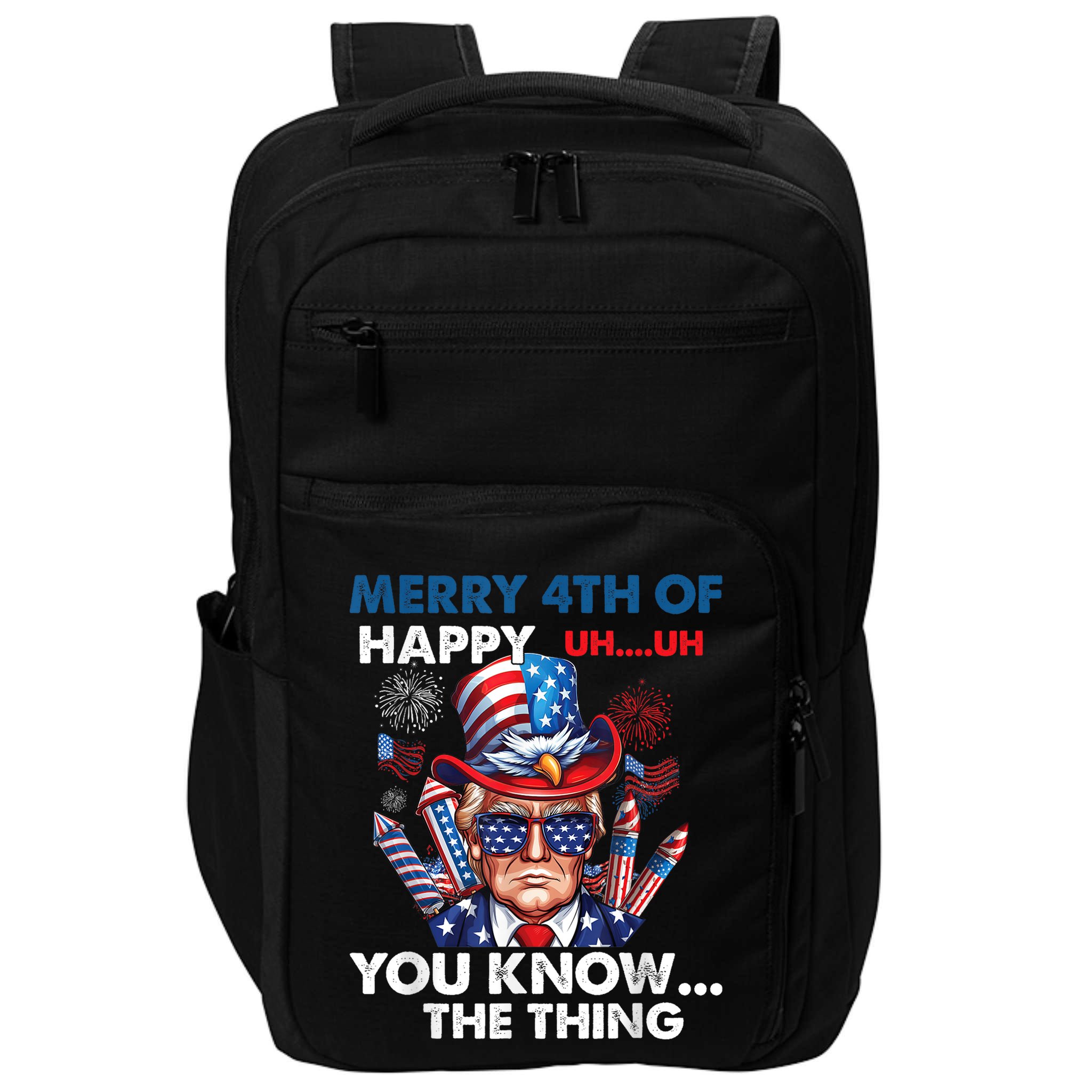 Funny Donald Trump Merry 4th Of You Know The Thing 4th July Impact Tech Backpack