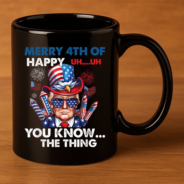 Funny Donald Trump Merry 4th Of You Know The Thing 4th July 11oz C Handle Ceramic Mug