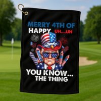 Funny Donald Trump Merry 4th Of You Know The Thing 4th July Golf Towel