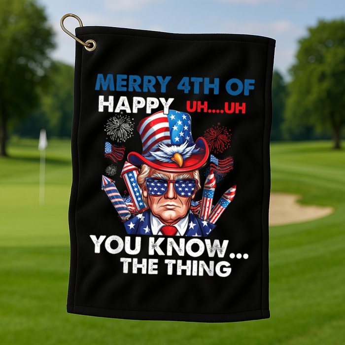 Funny Donald Trump Merry 4th Of You Know The Thing 4th July Golf Towel