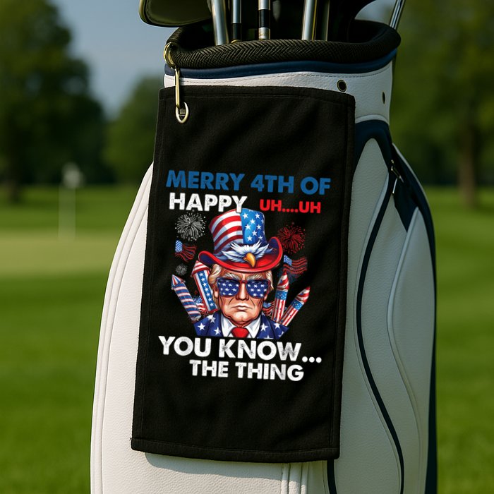 Funny Donald Trump Merry 4th Of You Know The Thing 4th July Golf Towel