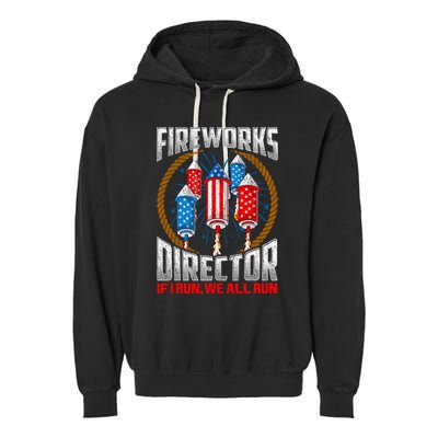 Firework Director Technician I Run You Run 4th Of July Garment-Dyed Fleece Hoodie