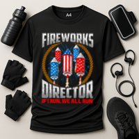 Firework Director Technician I Run You Run 4th Of July Performance Shirt