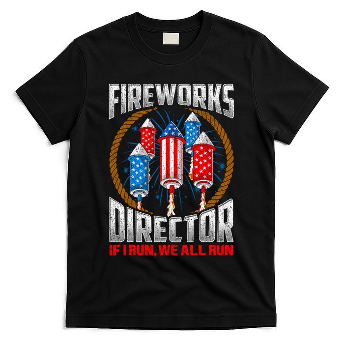 Firework Director Technician I Run You Run 4th Of July T-Shirt