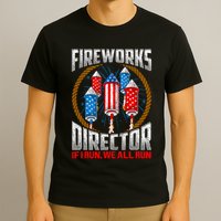 Firework Director Technician I Run You Run 4th Of July T-Shirt
