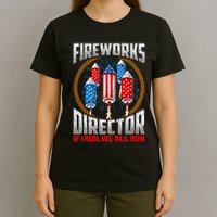 Firework Director Technician I Run You Run 4th Of July T-Shirt
