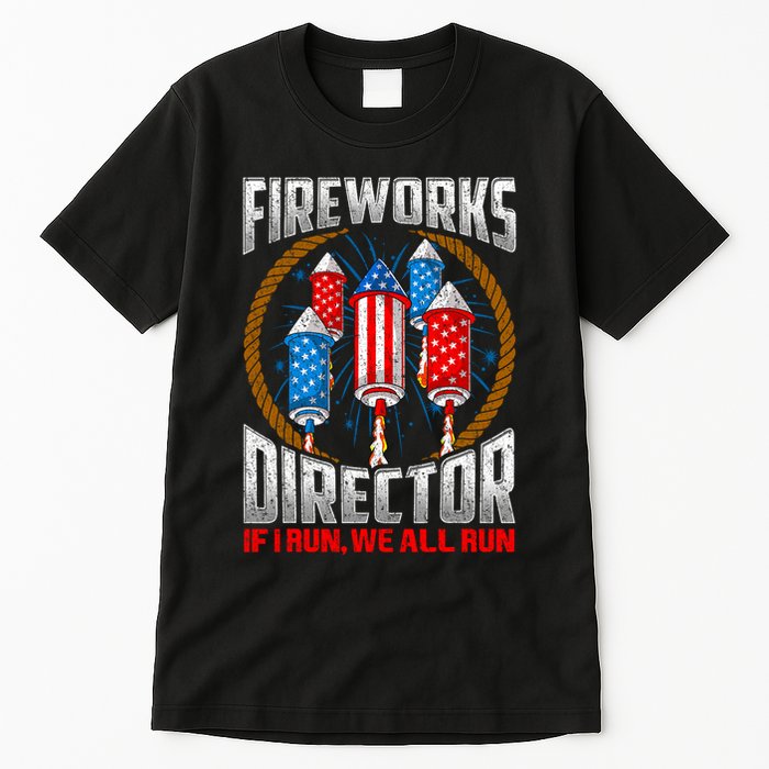 Firework Director Technician I Run You Run 4th Of July Tall T-Shirt