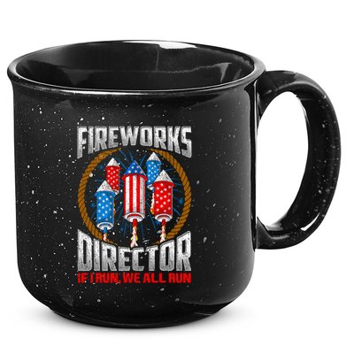 Firework Director Technician I Run You Run 4th Of July 15oz Campfire Ceramic Mug