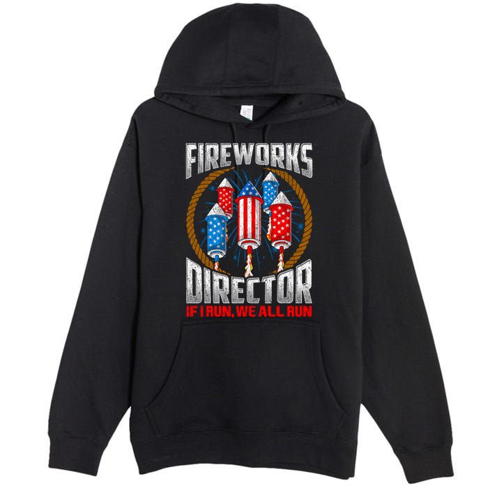 Firework Director Technician I Run You Run 4th Of July Premium Pullover Hoodie