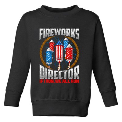 Firework Director Technician I Run You Run 4th Of July Toddler Sweatshirt