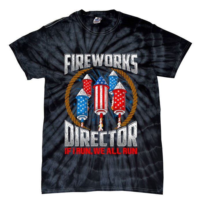 Firework Director Technician I Run You Run 4th Of July Tie-Dye T-Shirt