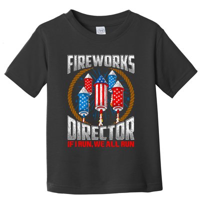 Firework Director Technician I Run You Run 4th Of July Toddler T-Shirt