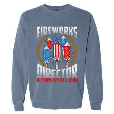 Firework Director Technician I Run You Run 4th Of July Garment-Dyed Sweatshirt