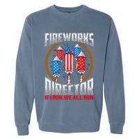 Firework Director Technician I Run You Run 4th Of July Garment-Dyed Sweatshirt
