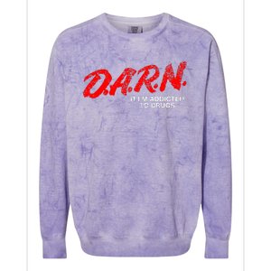 Funny Darn T Darn It IM Addicted To Drugs Parody Joke Colorblast Crewneck Sweatshirt