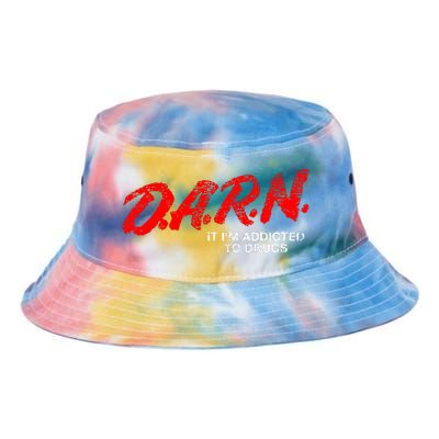 Funny Darn T Darn It IM Addicted To Drugs Parody Joke Tie Dye Newport Bucket Hat