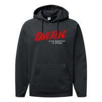 Funny Darn T Darn It IM Addicted To Drugs Parody Joke Performance Fleece Hoodie