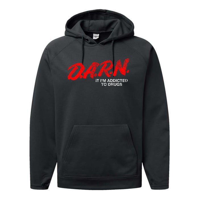 Funny Darn T Darn It IM Addicted To Drugs Parody Joke Performance Fleece Hoodie