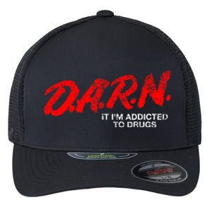 Funny Darn T Darn It IM Addicted To Drugs Parody Joke Flexfit Unipanel Trucker Cap