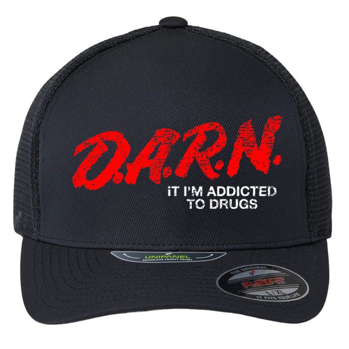 Funny Darn T Darn It IM Addicted To Drugs Parody Joke Flexfit Unipanel Trucker Cap