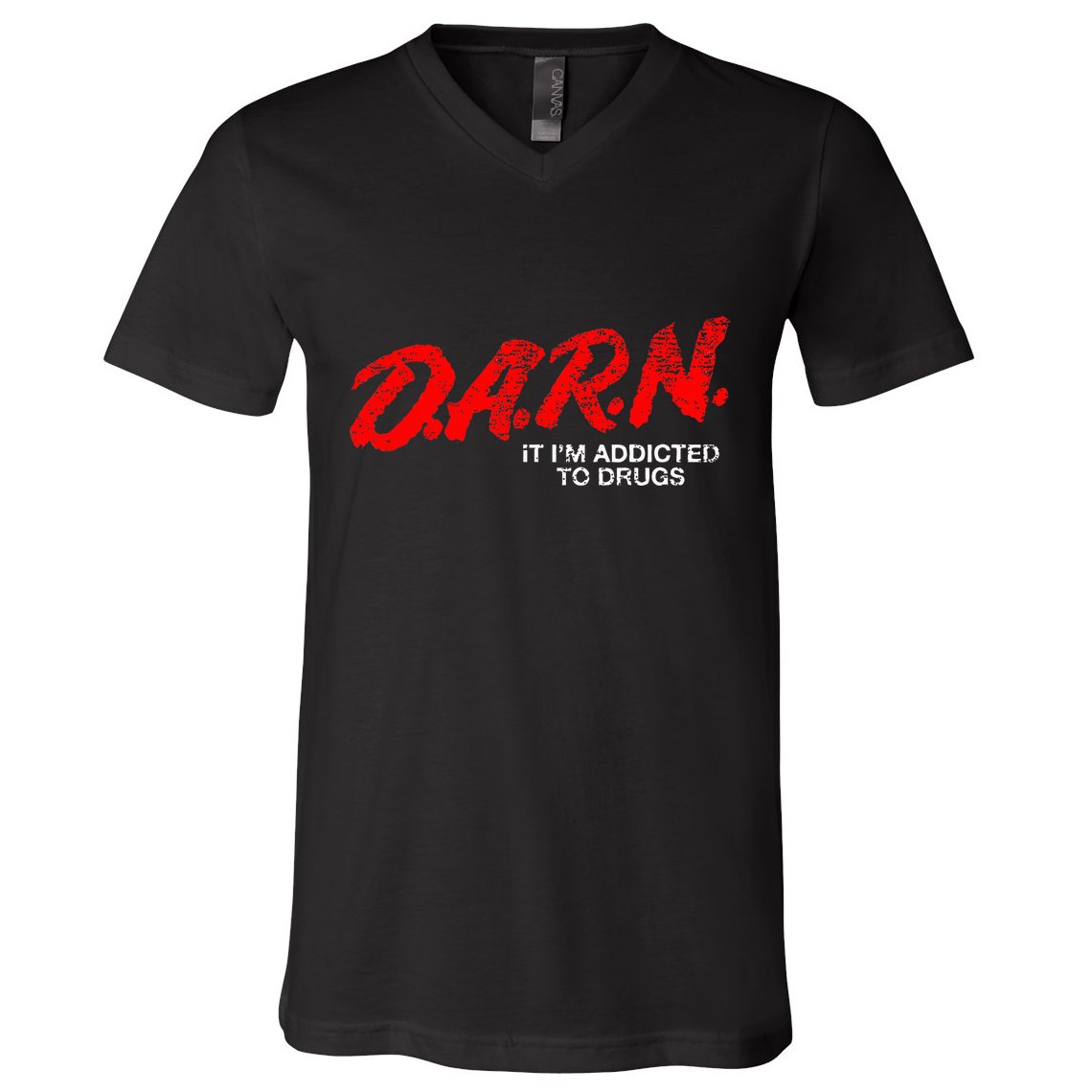 Funny Darn T Darn It IM Addicted To Drugs Parody Joke V-Neck T-Shirt