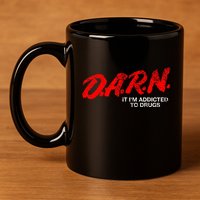 Funny Darn T Darn It IM Addicted To Drugs Parody Joke 11oz C Handle Ceramic Mug