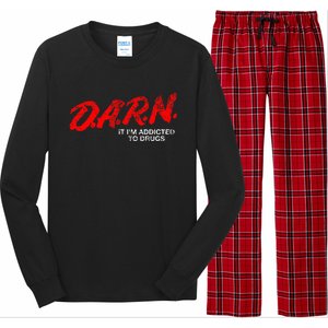 Funny Darn T Darn It IM Addicted To Drugs Parody Joke Long Sleeve Pajama Set