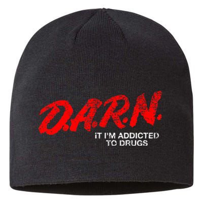 Funny Darn T Darn It IM Addicted To Drugs Parody Joke Sustainable Beanie