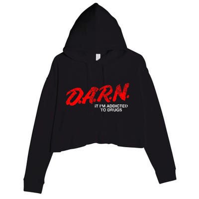 Funny Darn T Darn It IM Addicted To Drugs Parody Joke Crop Fleece Hoodie
