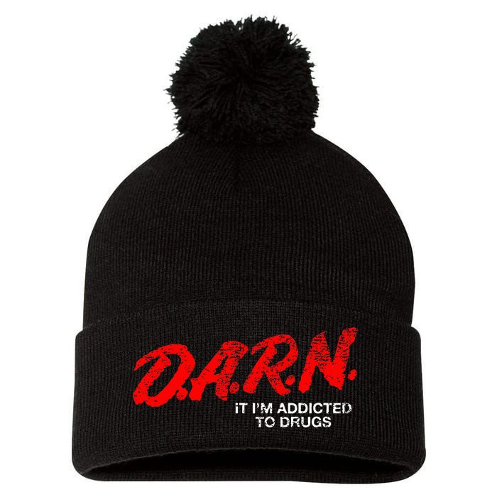 Funny Darn T Darn It IM Addicted To Drugs Parody Joke Pom Pom 12in Knit Beanie