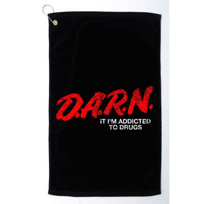 Funny Darn T Darn It IM Addicted To Drugs Parody Joke Golf Towel