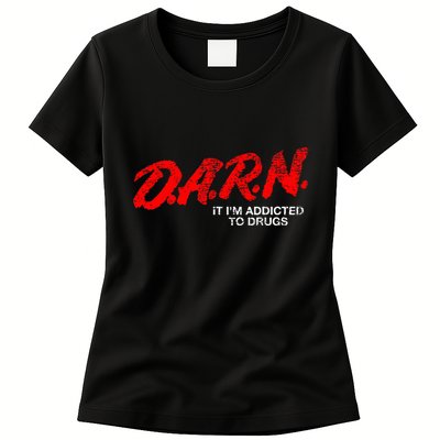 Funny Darn T Darn It IM Addicted To Drugs Parody Joke Womens T-Shirt