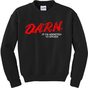 Funny Darn T Darn It IM Addicted To Drugs Parody Joke Kids Sweatshirt