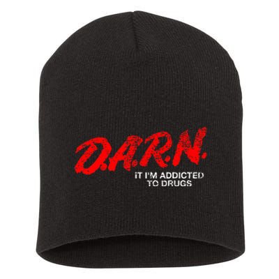 Funny Darn T Darn It IM Addicted To Drugs Parody Joke Short Acrylic Beanie