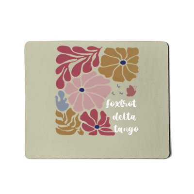 Foxtrots Deltas Tangos Flower Boho Mousepad