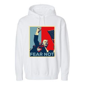 Fist Dumped Trump Fight Poster Trump 2024 Fear Not Garment-Dyed Fleece Hoodie