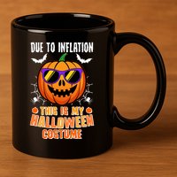 Funny Due To Inflation This Is My Halloween Costume 11oz C Handle Ceramic Mug