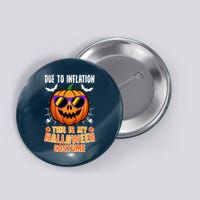 Funny Due To Inflation This Is My Halloween Costume Button
