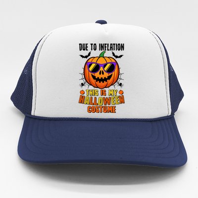 Funny Due To Inflation This Is My Halloween Costume Trucker Hat