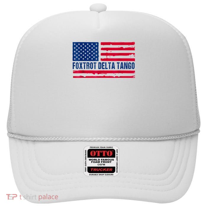 Foxtrots Delta Tangos Funny Foxtrots Delta Tangos Patriotic High Crown Mesh Back Trucker Hat
