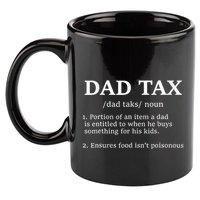 Funny Dad Tax Definition Apparel Father's Day 11oz C Handle Ceramic Mug