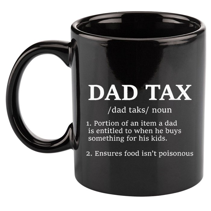 Funny Dad Tax Definition Apparel Father's Day 11oz C Handle Ceramic Mug