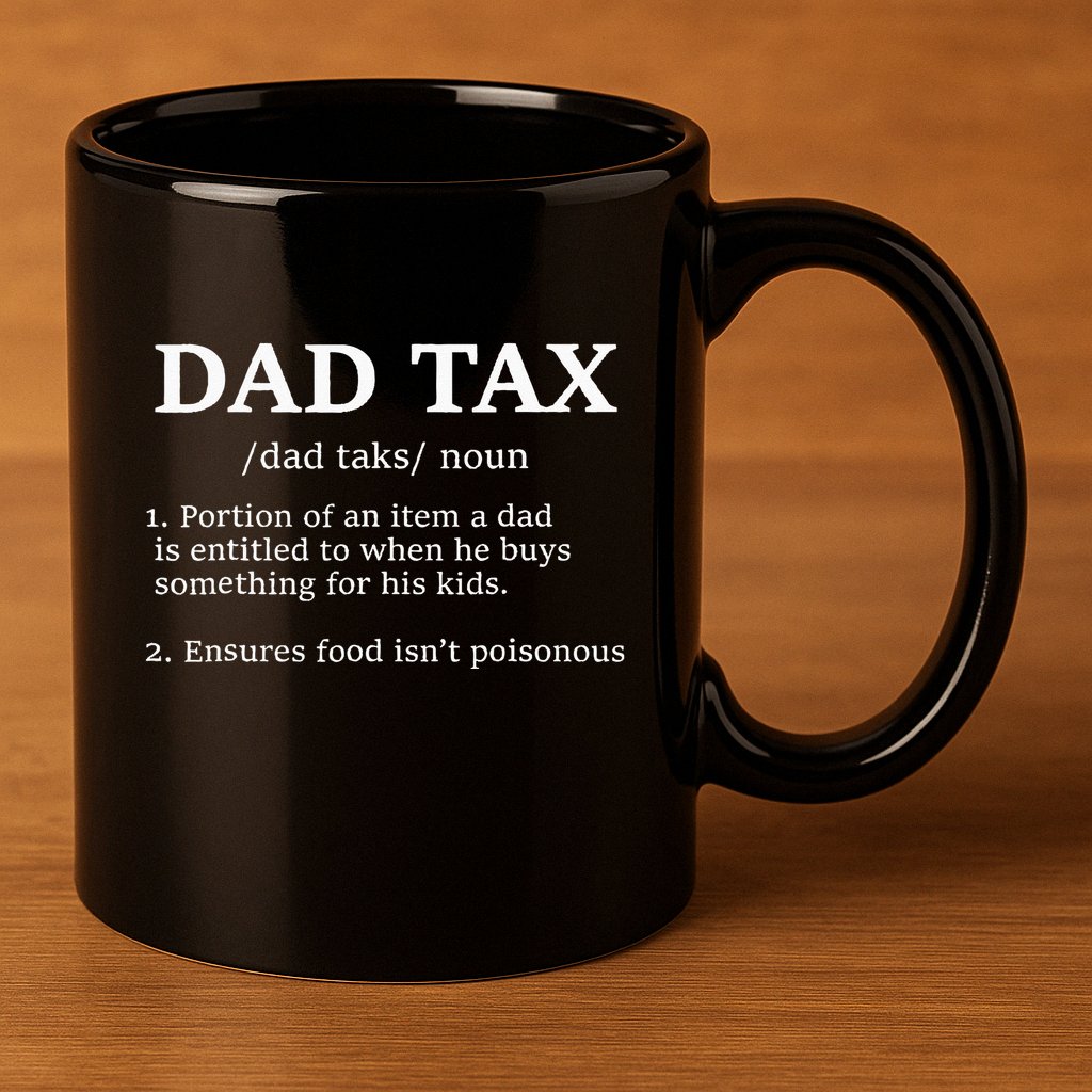 Funny Dad Tax Definition Apparel Father's Day 11oz C Handle Ceramic Mug