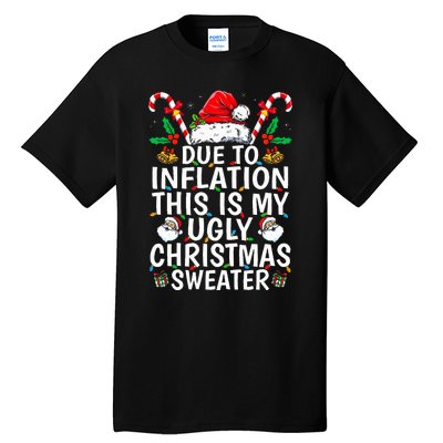 Funny Due to Inflation This is My Ugly Sweater For Christmas  Tall T-Shirt