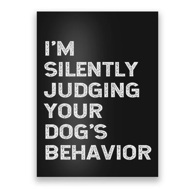 Funny Dog Trainer IM Silently Judging Your DogS Behaviour Poster